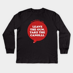 Leave the gun. Take the canolli. Kids Long Sleeve T-Shirt